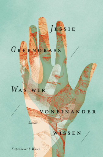 Cover Jessie Greengrass, Was wir voneinander wissen dt. von Andrea O'Brien